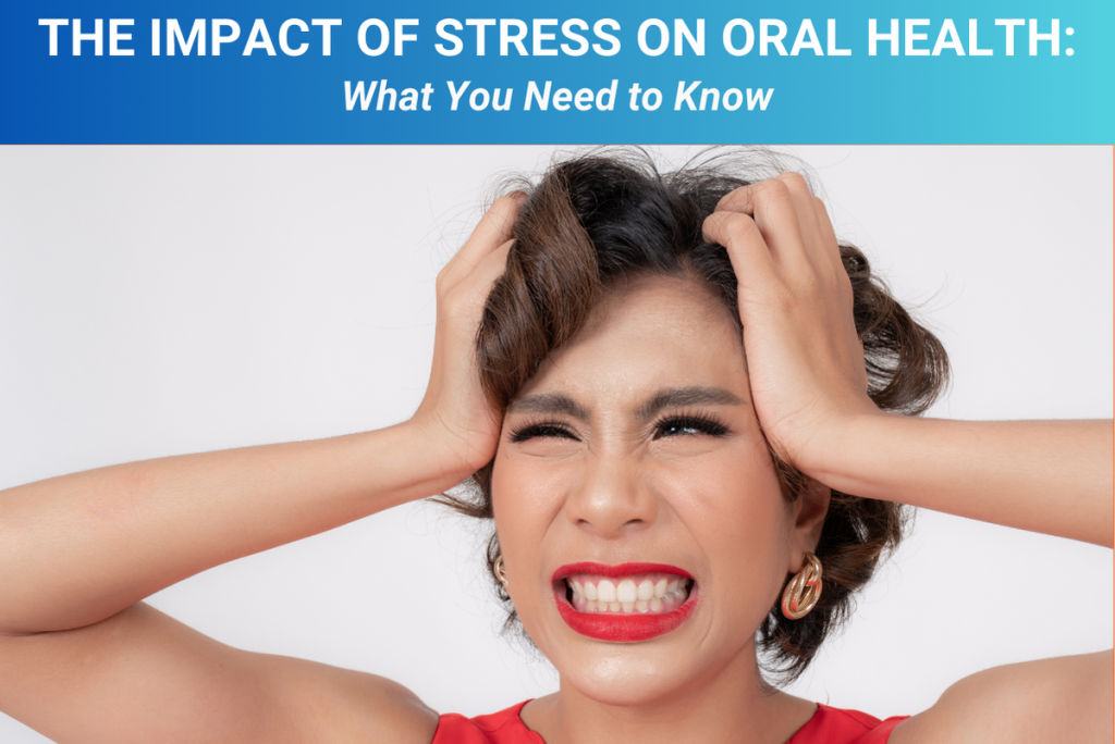 The Impact of Stress on Oral Health What You Need to Know